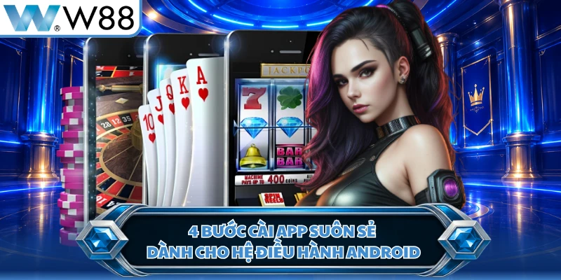 4 bước cài app suôn sẻ dành cho hệ điều hành Android