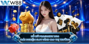 Nổ Hũ Pragmatic W88 - Trải Nghiệm Slot Đỉnh Cao Thị Trường
