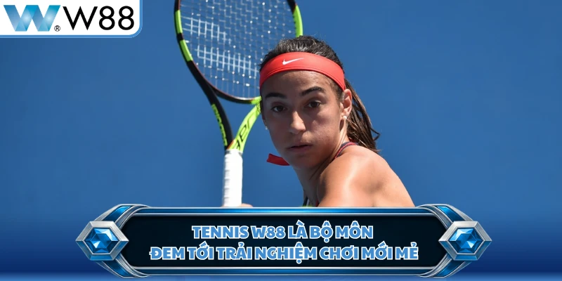 Tennis W88 là bộ môn đem tới trải nghiệm chơi mới mẻ