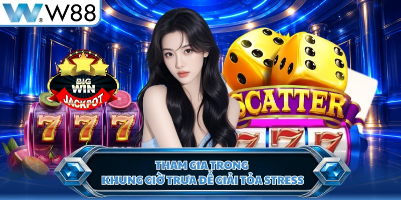 Tham gia trong khung giờ trưa để giải tỏa stress
