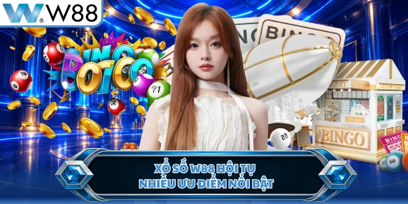 Xổ số W88 hội tụ nhiều ưu điểm nổi bật